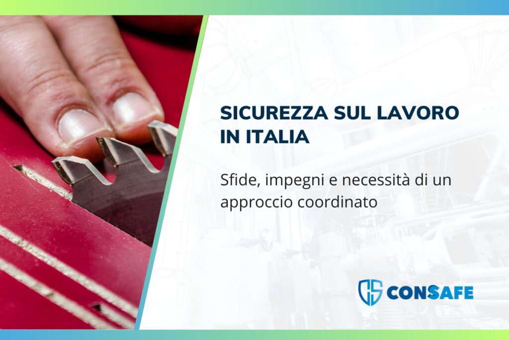 Sicurezza sul lavoro in Italia: sfide, impegni e necessità di un approccio coordinato