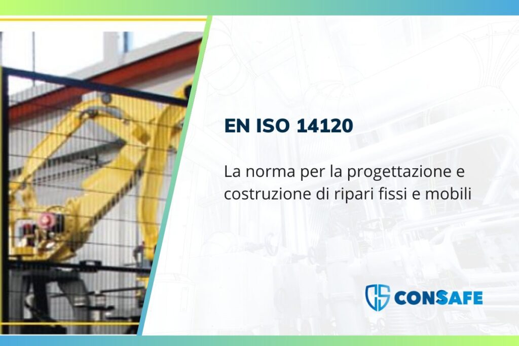 EN ISO 14120: la norma per la progettazione e costruzione di ripari fissi e mobili